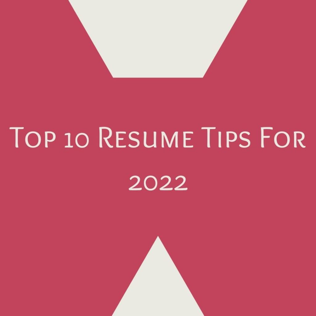 Resume tips: top 10 resume tips for 2022
